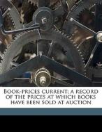 Book-prices Current; A Record Of The Pri di Anonymous edito da Nabu Press