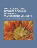 North of England Institute of Mining Engineers. Transactions Volume 15 di North of England Engineers edito da Rarebooksclub.com