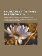 Cronicques Et Ystoires Des Bretons (1) di United States Congress House, Pierre Le Baud edito da Rarebooksclub.com