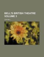 Bell's British Theatre Volume 3 di John Bell edito da Rarebooksclub.com
