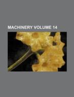 Machinery Volume 14 di Books Group edito da Rarebooksclub.com