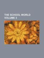 The School World Volume 3 di Books Group edito da Rarebooksclub.com