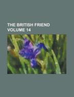 The British Friend Volume 14 di Anonymous edito da Rarebooksclub.com