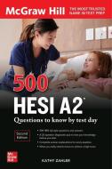 500 Hesi A2 Questions to Know by Test Day, Second Edition di Kathy Zahler edito da MCGRAW HILL BOOK CO