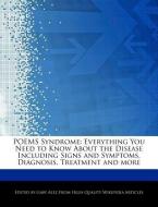 Poems Syndrome: Everything You Need to Know about the Disease Including Signs and Symptoms, Diagnosis, Treatment and Mor di Gaby Alez edito da WEBSTER S DIGITAL SERV S