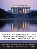 Flow In A Low-carbon Steel At Various Temperatures di H J French, W a Tucker edito da Bibliogov