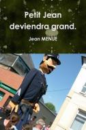 Petit Jean Deviendra Grand. di Jean MENUE edito da Lulu.com