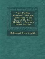 'Ilam-En-NAS: Historical Tales and Anecdotes of the Time of the Early Khalifahs - Primary Source Edition di Muhammad Diyab Al-Atlidi edito da Nabu Press