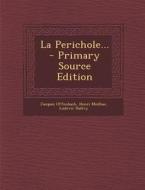 La Perichole... di Jacques Offenbach, Henri Meilhac, Ludovic Halevy edito da Nabu Press