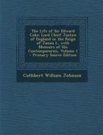 The Life of Sir Edward Coke: Lord Chief Justice of England in the Reign of James I., with Memoirs of His Contemporaries, Volume 1 di Cuthbert William Johnson edito da Nabu Press