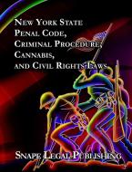 New York State Penal, Criminal Procedure, Cannabis, and Civil Rights Laws 2024 di John Snape edito da Lulu.com