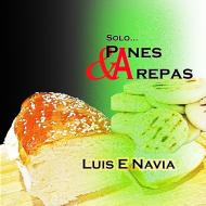 PANES Y AREPAS di Luis Navia edito da Lulu.com