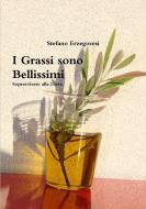 I Grassi sono Bellissimi. Sopravvivere alla Dieta di Stefano Erzegovesi edito da Lulu.com