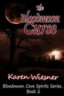 The Bloodmoon Curse, Book 2: Bloodmoon Cove Spirits Series di Karen Wiesner edito da LULU PR