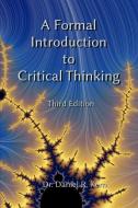 A Formal Introduction to Critical Thinking 3e di Daniel R. Kern edito da Lulu.com