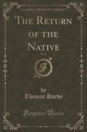 The Return Of The Native, Vol. 1 Of 3 (classic Reprint) di Thomas Hardy edito da Forgotten Books