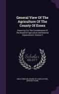 General View Of The Agriculture Of The County Of Essex di Arthur Young edito da Palala Press