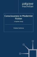 Consciousness in Modernist Fiction di V. Sotirova edito da Palgrave Macmillan UK