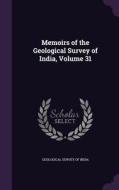 Memoirs Of The Geological Survey Of India, Volume 31 edito da Palala Press