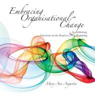 Embracing Organisational Change di Mary Ann Augustin edito da Lulu.com