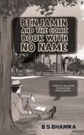 Benjamin And The Comic Book With No Name di B S Bhamra edito da Austin Macauley Publishers