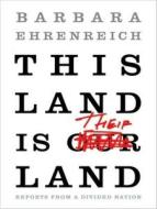This Land Is Their Land: Reports from a Divided Nation di Barbara Ehrenreich edito da Tantor Media Inc