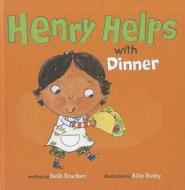 Henry Helps with Dinner di Beth Bracken edito da Picture Window Books