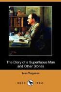 The Diary of a Superfluous Man and Other Stories (Dodo Press) di Ivan Sergeevich Turgenev edito da Dodo Press