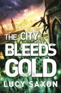 The City Bleeds Gold di Lucy Saxon edito da Bloomsbury Publishing PLC