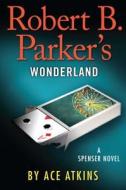 Robert B. Parker's Wonderland di Ace Atkins edito da Thorndike Press