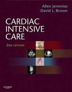 Cardiac Intensive Care di Allen Jeremias, David L. Brown edito da Elsevier - Health Sciences Division