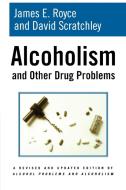 Alcoholism and Other Drug Problems di James E. Royce, David Scratchley edito da Free Press