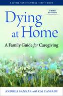 Dying At Home di Andrea Sankar edito da Johns Hopkins University Press