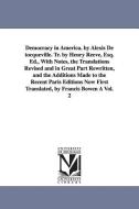 Democracy in America. by Alexis de Tocqueville. Tr. by Henry Reeve, Esq. Ed., with Notes, the Translations Revised and i di Alexis De Tocqueville edito da UNIV OF MICHIGAN PR