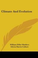 Climate and Evolution di William Diller Matthew edito da Kessinger Publishing