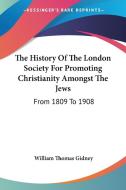 The History Of The London Society For Pr di WILLIAM THOM GIDNEY edito da Kessinger Publishing