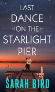 Last Dance on the Starlight Pier di Sarah Bird edito da THORNDIKE PR