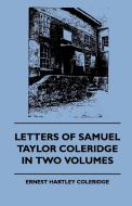 Letters of Samuel Taylor Coleridge in Two Volumes di Samuel Taylor Coleridge edito da Hamlin Press