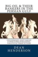 BIG OIL & THEIR BANKERS IN THE PERSIAN G di UNKNOWN edito da Createspace Independent Publishing Platform
