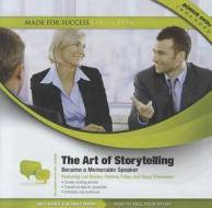 The Art of Storytelling: Become a Memorable Speaker [With 2 DVDs] di Made for Success edito da Blackstone Audiobooks