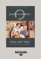 Thou Art That di Joseph Campbell edito da Readhowyouwant.com Ltd