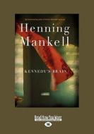 Kennedy's Brain (Large Print 16pt) di Henning Mankell edito da ReadHowYouWant
