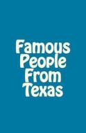 Famous People from Texas di Danny Davis edito da Createspace