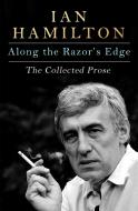 Along The Razor's Edge di Ian Hamilton edito da Little, Brown Book Group