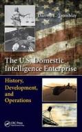 The U.S. Domestic Intelligence Enterprise di Darren E. Tromblay edito da CRC Press