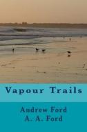 Vapour Trails di Andrew Ford edito da Createspace