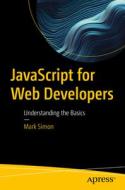 JavaScript for Web Developers: Understanding the Basics di Mark Simon edito da APRESS