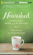 Nourished: A Search for Health, Happiness, and a Full Night's Sleep di Becky Johnson, Rachel Randolph edito da Zondervan on Brilliance Audio