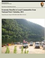 Economic Benefits to Local Communities from National Park Visitation, 2011 di Yue Cui, Ed Mahoney, Teresa Herbowicz edito da Createspace