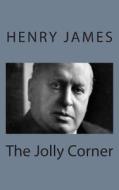 The Jolly Corner di Henry James edito da Createspace